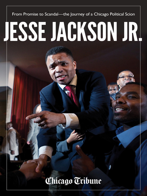 Title details for Jesse Jackson, Jr. by Chicago Tribune Staff - Available